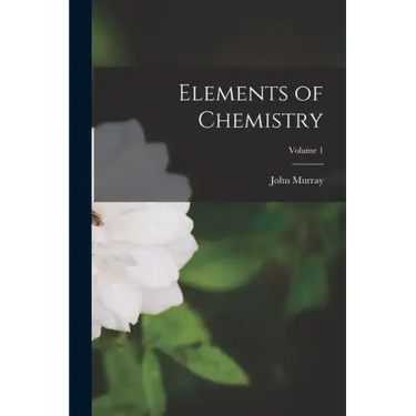 Elements of Chemistry; Volume 1