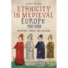 Ethnicity in Medieval Europe, 950-1250: Medicine, Power and Religion