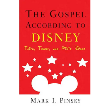 Gospel According to Disney: Faith, Trust, and Pixie Dust