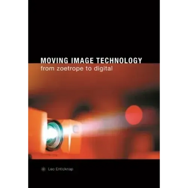 Moving Image Technology: From Zoetrope to Digital