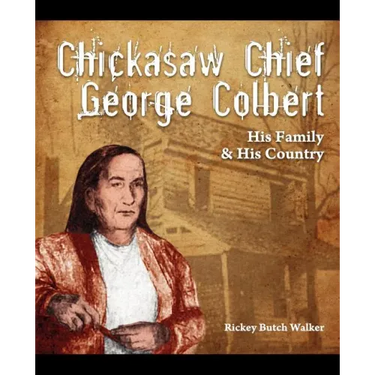 Chickasaw Chief George Colbert: His Family and His Country