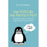 Can THIS Be the Perfect Pet?: (A Humorous Look at Finding the "Right" Pets for Other People)
