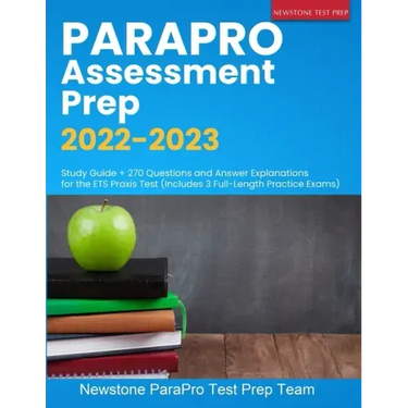 ParaPro Assessment Prep 2022-2023: Study Guide + 270 Questions and Answer Explanations for the ETS Praxis Test (Includes 3 Full-Length Practice Exams)