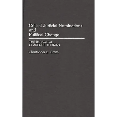 Critical Judicial Nominations and Political Change: The Impact of Clarence Thomas