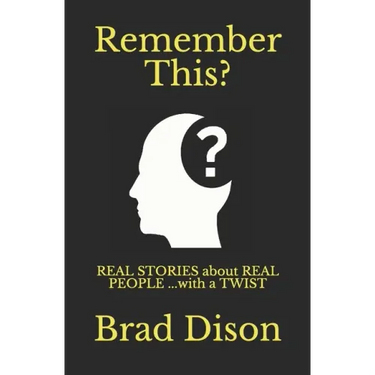 Remember This?: Real Stories about Real People ...with a Twist