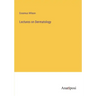 Lectures on Dermatology