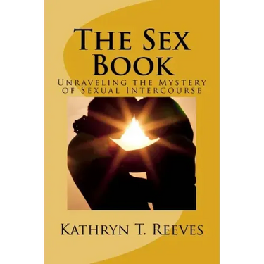 The Sex Book: Unraveling The Mystery of Sexual Intercourse