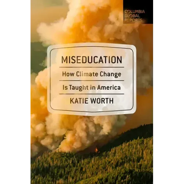 Miseducation: How Climate Change Is Taught in America