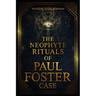 The Neophyte Rituals of Paul Foster Case: Ceremonial Magic