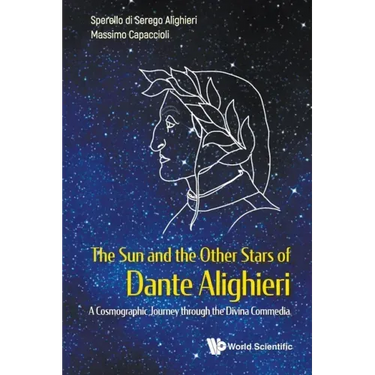 Sun and the Other Stars of Dante Alighieri, The: A Cosmographic Journey Through the Divina Commedia