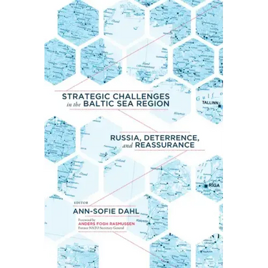 Strategic Challenges in the Baltic Sea Region: Russia, Deterrence, and Reassurance