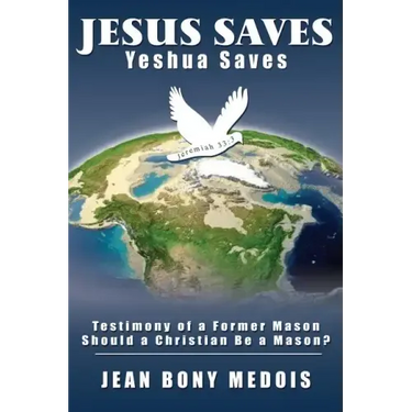 Jesus Saves: Testimony of a Former Mason, Should a Christian Be a Mason?