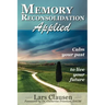 Memory Reconsolidation Applied: Calm Your Past to Live Your Future
