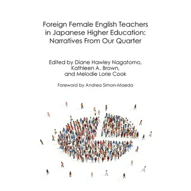 Foreign Female English Teachers in Japanese Higher Education: Narratives From Our Quarter