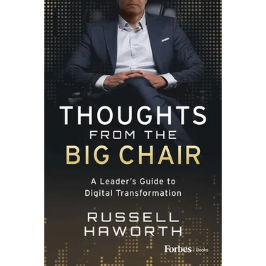 Thoughts from the Big Chair: A Leader's Guide to Digital Transformation