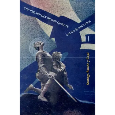 The Psychology of Don Quixote: and the Quixotic Ideal