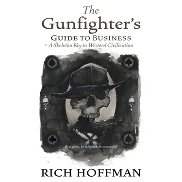 The Gunfighter's Guide to Business: A Skeleton Key to Western Civilization