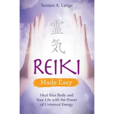 Reiki Made Easy: Heal Your Body and Your Life with the Power of Universal Energy
