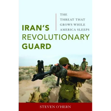 Iran's Revolutionary Guard: The Threat That Grows While America Sleeps