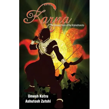 Karna The Unsung Hero of the Mahabharata