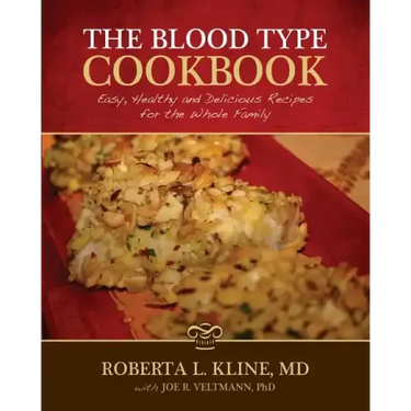The Blood Type Cookbook: Easy, Healthy and Delicious Recipes for the Whole Family