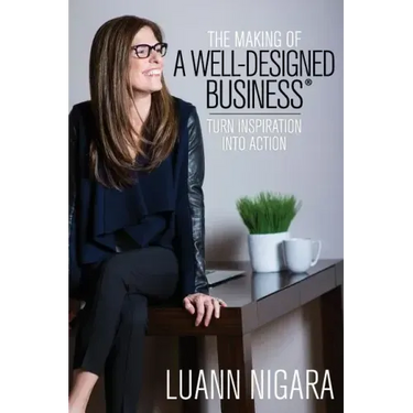 The Making of A Well - Designed Business: Turn Inspiration into Action