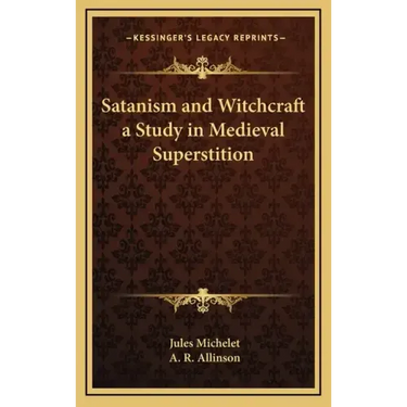 Satanism and Witchcraft a Study in Medieval Superstition
