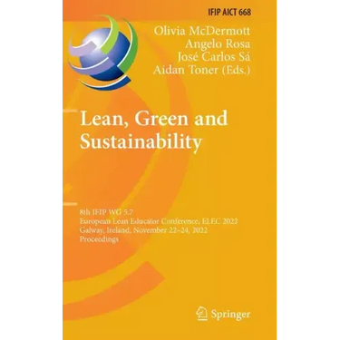 Lean, Green and Sustainability: 8th Ifip Wg 5.7 European Lean Educator Conference, Elec 2022, Galway, Ireland, November 22-24, 2022, Proceedings