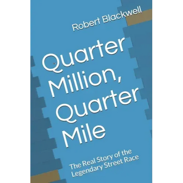 Quarter Million, Quarter Mile: The Real Story of the Legendary Street Race