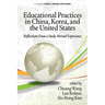 Educational Practices in China, Korea, and the United States: Reflections from a Study Abroad Experience