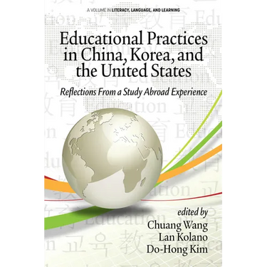Educational Practices in China, Korea, and the United States: Reflections from a Study Abroad Experience