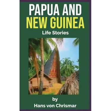 Papua and New Guinea: Life Stories
