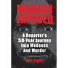 Manson Exposed: A Reporter's 50-Year Journey into Madness and Murder