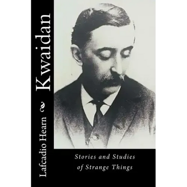 Kwaidan: Stories and Studies of Strange Things