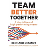 Team Better Together: 5 disciplines of high performing teams