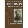 Sherwood Anderson: A Writer in America, Volume 1