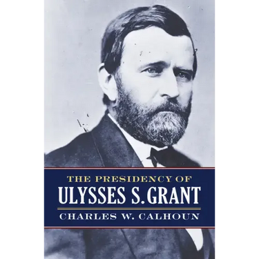The Presidency of Ulysses S. Grant