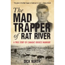 Mad Trapper of Rat River: A True Story Of Canada's Biggest Manhunt