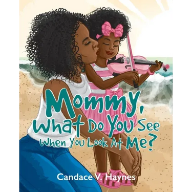 Mommy, What Do You See When You Look At Me?