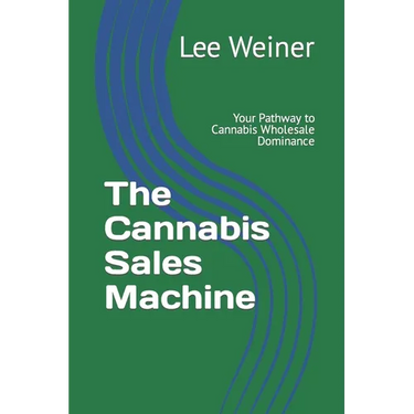 The Cannabis Sales Machine: Your Pathway to Cannabis Wholesale Dominance
