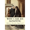 Why I Am An Agnostic