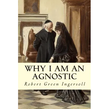 Why I Am An Agnostic