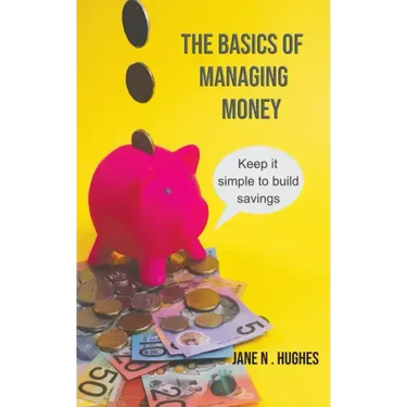 The Basics of Managing Money: Keep it simple to build savings