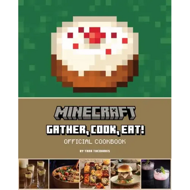 Minecraft: Gather, Cook, Eat! Official Cookbook
