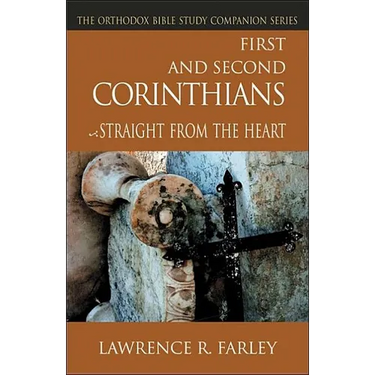 First and Second Corinthians: Straight from the Heart