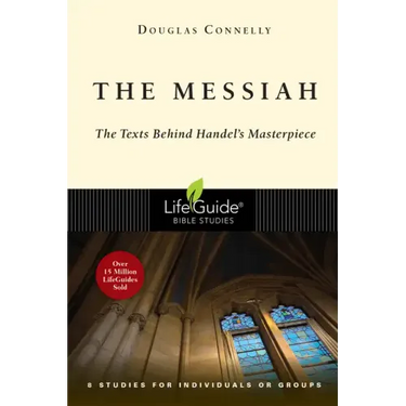 The Messiah: The Texts Behind Handel's Masterpiece: 8 Studies for Individuals or Groups