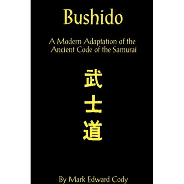 Bushido: A Modern Adaptation of the Ancient Code of the Samurai