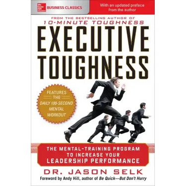 Executive Toughness: The Mental-Training Program to Increase Your Leadership Performance