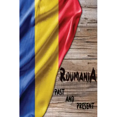 Romania Past and Present: A Piece of Eastern European History