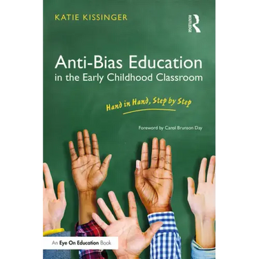 Anti-Bias Education in the Early Childhood Classroom: Hand in Hand, Step by Step
